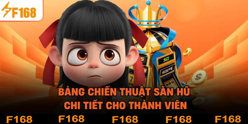 Bảng chiến thuật săn hũ chi tiết cho thành viên