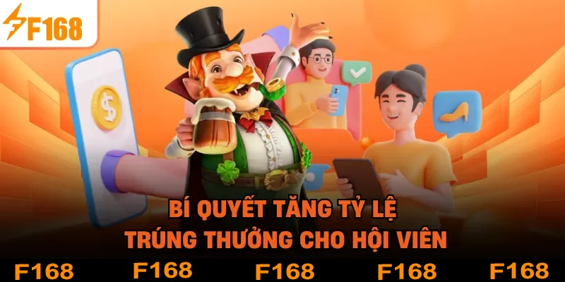 Bí quyết tăng tỷ lệ trúng thưởng cho hội viên