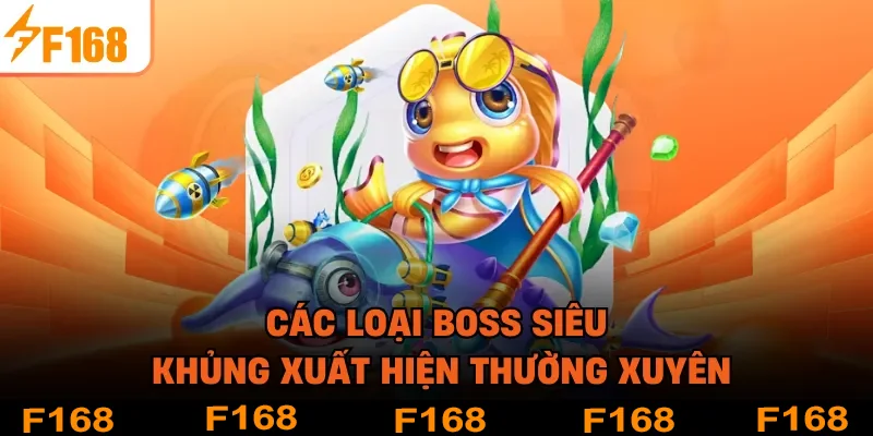 Các loại boss siêu khủng xuất hiện thường xuyên