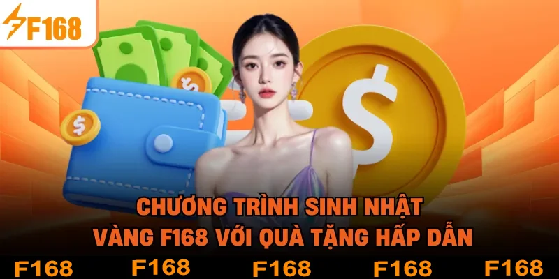Chương trình sinh nhật Vàng F168 với quà tặng hấp dẫn