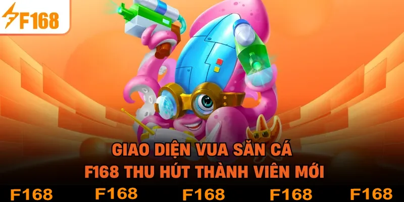 Giao diện vua săn cá F168 thu hút thành viên mới