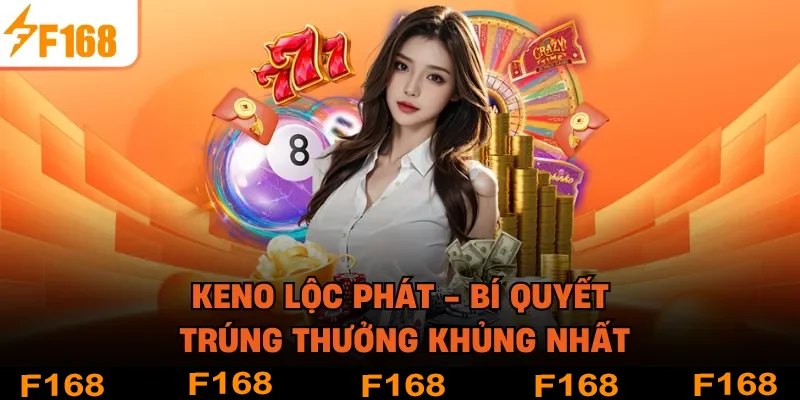 Keno Lộc Phát - Bí Quyết Trúng Thưởng Khủng Nhất