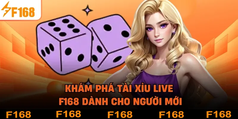 Khám phá tài xỉu live F168 dành cho người mới