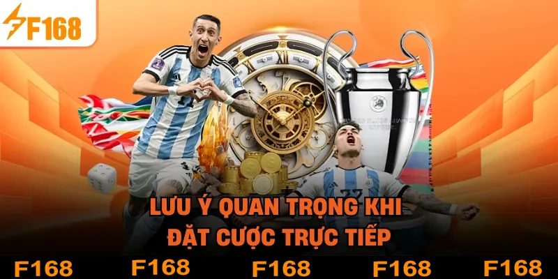 Lưu ý quan trọng khi đặt cược trực tiếp