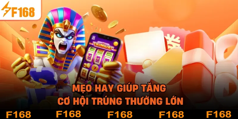 Mẹo hay giúp tăng cơ hội trúng thưởng lớn