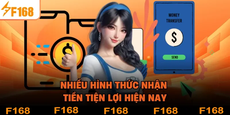 Nhiều hình thức nhận tiền tiện lợi hiện nay
