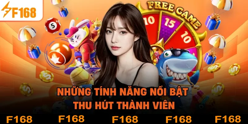 Những tính năng nổi bật thu hút thành viên