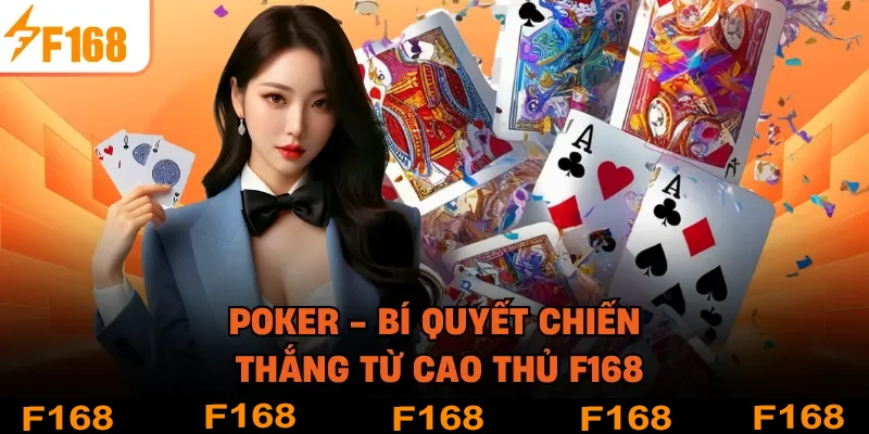 Poker - Bí Quyết Chiến Thắng Từ Cao Thủ F168