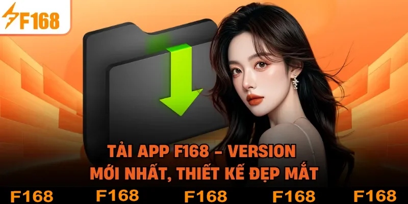Tải App F168 - Version Mới Nhất, Thiết Kế Đẹp Mắt