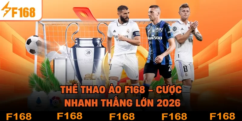 Thể Thao Ảo F168 - Cược Nhanh Thắng Lớn 2026