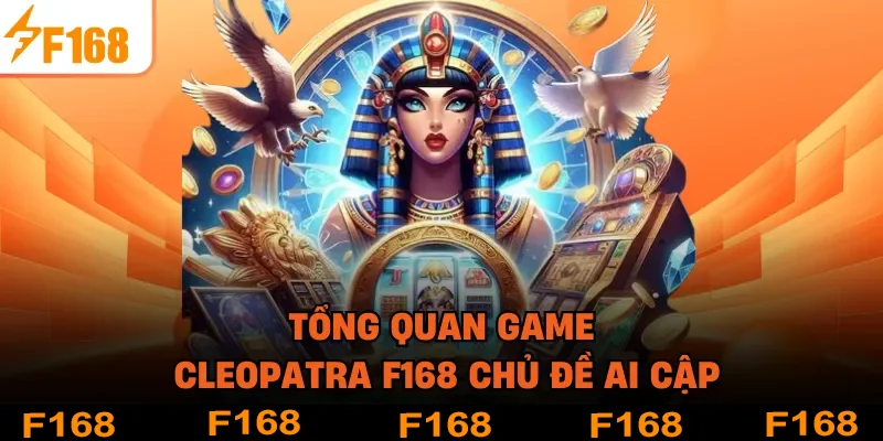 Tổng quan game Cleopatra F168 chủ đề Ai Cập