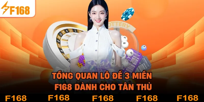 Tổng quan lô đề 3 miền F168 dành cho tân thủ