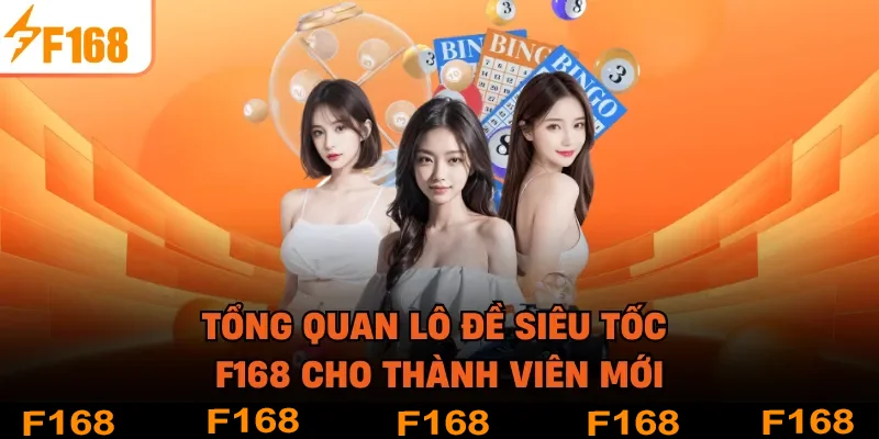 Tổng quan lô đề siêu tốc F168 cho thành viên mới Tổng quan lô đề siêu tốc F168 cho thành viên mới