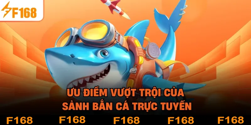 Ưu điểm vượt trội của sảnh bắn cá trực tuyến