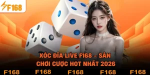 Xóc Đĩa Live F168 - Sân Chơi Cược HOT Nhất 2026